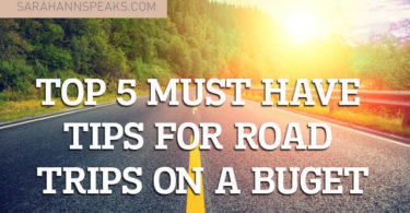 Top 5 Must Have Tips For A Road trip on a Budget - SarahAnnSpeaks.com