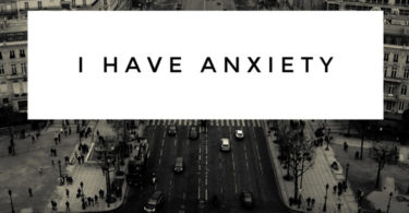 I Have Anxiety -sarahannspeaks.com