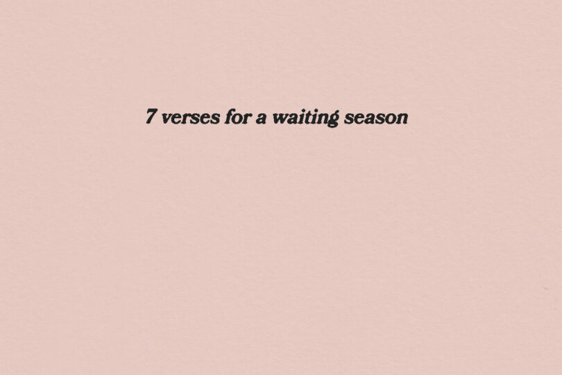 7 Verses For A Waiting Season